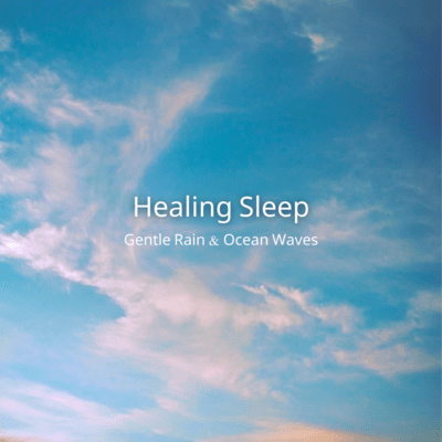 Healing Sleep: Gentle Rain & Ocean Wavesのジャケット写真