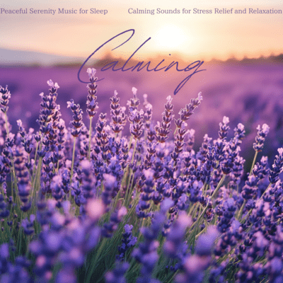 Peaceful Serenity Music for Sleep ~ Calming Sounds for Stress Relief and Relaxation Front Cover