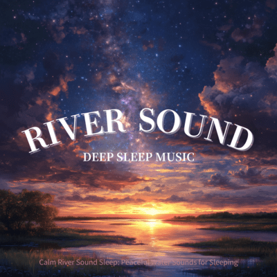 River Sound Sleep Lullaby: Flowing Water for Deep Sleep Front Cover