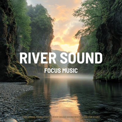 Streamside Productivity: River sound Sound White Noise for Studyのジャケット写真