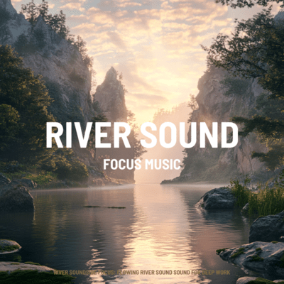 River soundside Focus: Flowing River sound Sound for Deep Workのジャケット写真