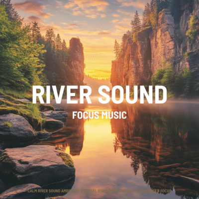 Calm River sound Ambience: Natural River sound Sound for Enhanced Focus Front Cover