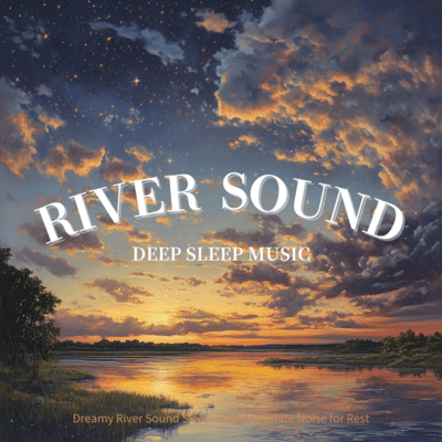 Dreamy River Sound Sleep: Relaxing White Noise for Restのジャケット写真