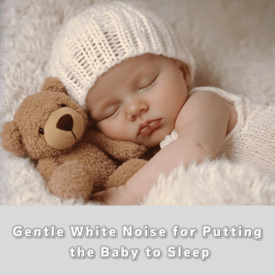 Gentle White Noise for Putting the Baby to Sleep Front Cover