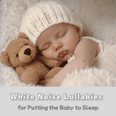 White Noise Lullabies for Putting the Baby to Sleep Front Cover