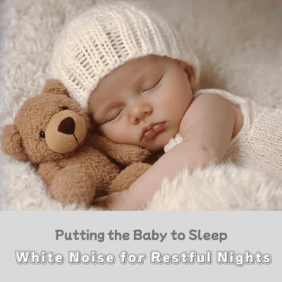 Putting the Baby to Sleep White Noise for Restful Nights Front Cover