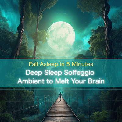 Fall Asleep in 5 Minutes Deep Sleep Solfeggio Ambient to Melt Your Brain Front Cover