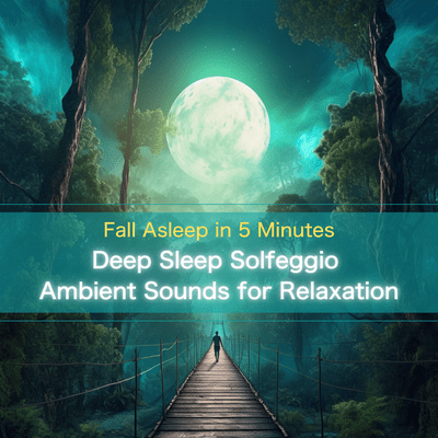 Fall Asleep in 5 Minutes Deep Sleep Solfeggio Ambient Sounds for Relaxation Front Cover