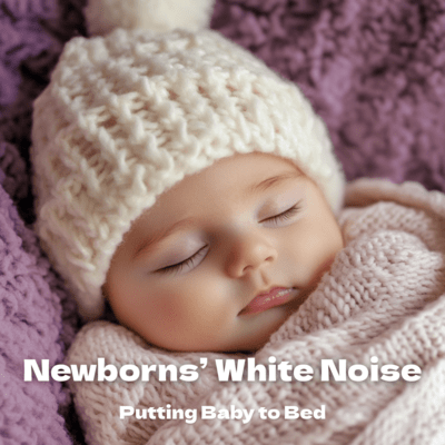 Newborns' White Noise Putting Baby to Bed Front Cover