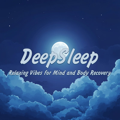 Deep Sleep - Relaxing Vibes for Mind and Body Recovery Front Cover