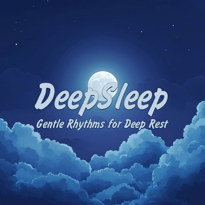 Deep Sleep - Gentle Rhythms for Deep Restのジャケット写真