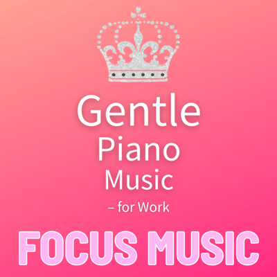 Gentle Piano Music - for Work Front Cover