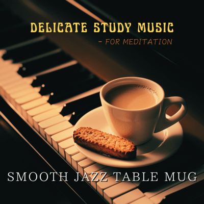 Delicate Study Music - for Meditation Front Cover