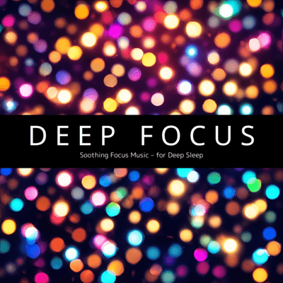 Soothing Focus Music - for Deep Sleep Front Cover
