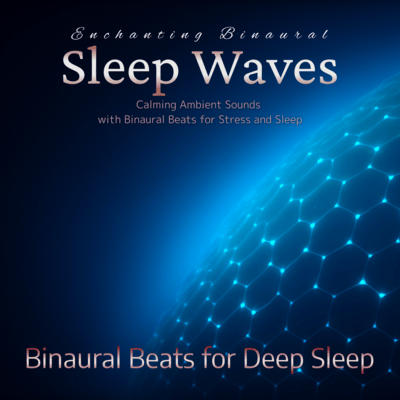 Enchanting Binaural Sleep Waves: Calming Ambient Sounds with Binaural Beats for Stress and Sleep Front Cover