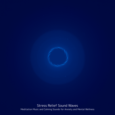 Stress Relief Sound Waves: Meditation Music and Calming Sounds for Anxiety and Mental Wellness Front Cover