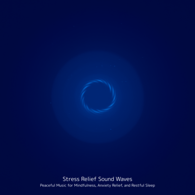 Stress Relief Sound Waves: Peaceful Music for Mindfulness, Anxiety Relief, and Restful Sleep Front Cover