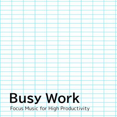 Busy Work Focus Music for High Productivity Front Cover