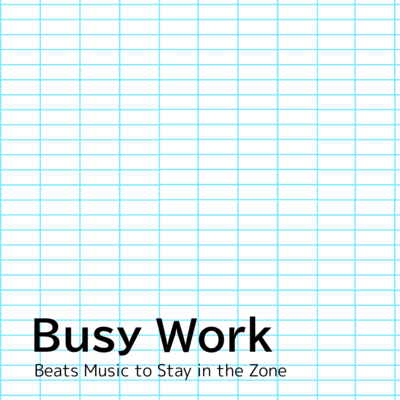 Busy Work Beats Music to Stay in the Zone Front Cover