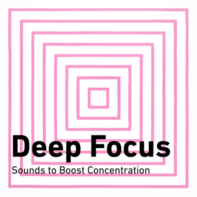 Deep Focus Sounds to Boost Concentration Front Cover