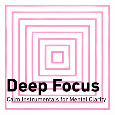 Deep Focus Calm Instrumentals for Mental Clarity Front Cover