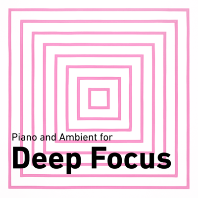 Piano and Ambient for Deep Focus Front Cover