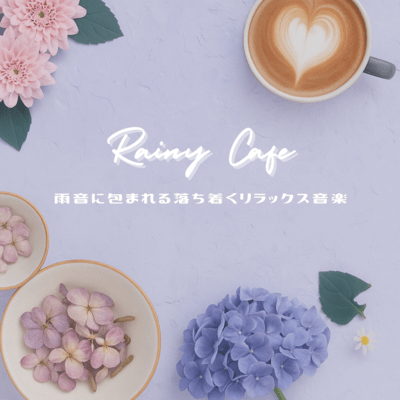 Rainy Cafe - Calming Relaxing Music Wrapped in the Sound of Rain Front Cover