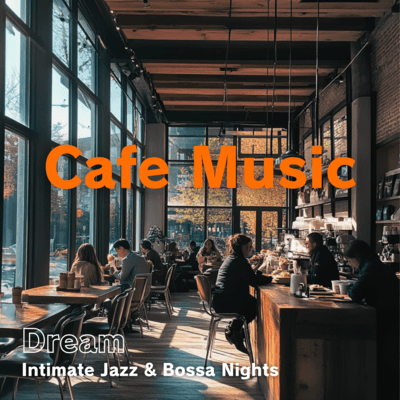Cafe Music Dream - Intimate Jazz & Bossa Nights Front Cover