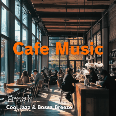 Cafe Music Fresh - Cool Jazz & Bossa Breeze Front Cover