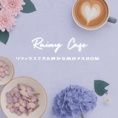 Rainy Cafe - Chill BGM with Quiet Rain for Relaxation Front Cover