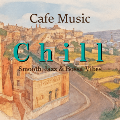 Cafe Music Chill - Smooth Jazz & Bossa Vibes Front Cover