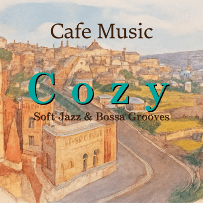Cafe Music Cozy - Soft Jazz & Bossa Grooves Front Cover