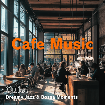 Cafe Music Quiet - Dreamy Jazz & Bossa Moments Front Cover