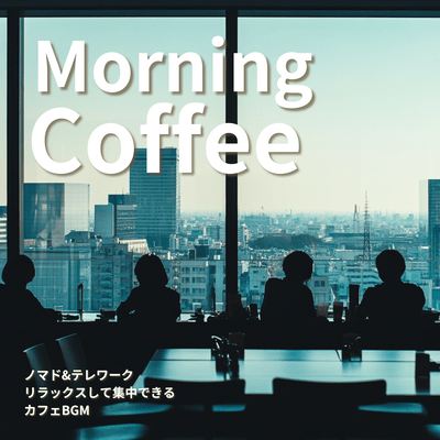 Morning Coffee: Remote Work & WFH - Relaxing and Focus with Cafe Music Front Cover