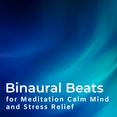 Binaural Beats for Meditation Calm Mind and Stress Relief Front Cover