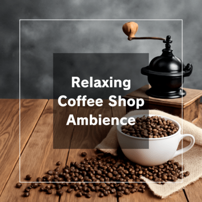 Relaxing Coffee Shop Ambience Front Cover