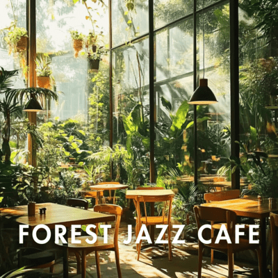 Forest Jazz Cafe Sessions with Jazz in the Forest for Relaxation Front Cover