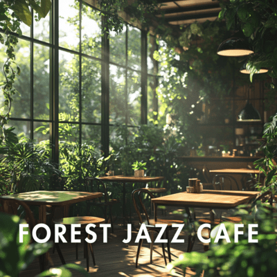 Forest Jazz Cafe Vibes with Gentle Jazz in the Forest Ambience Front Cover