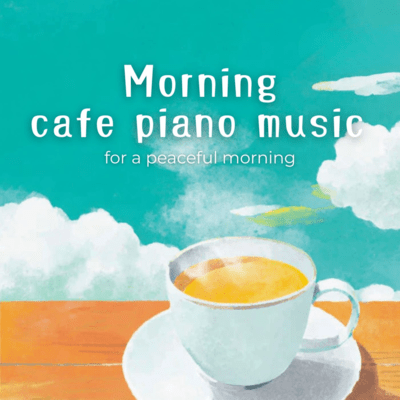 Morning cafe piano music for a peaceful morningのジャケット写真