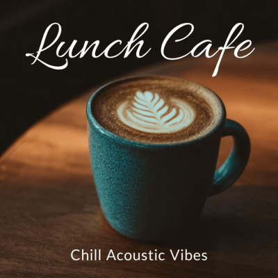 Lunch Cafe Chill Acoustic Vibesのジャケット写真