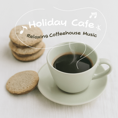 Holiday Cafe Relaxing Coffeehouse Music Front Cover