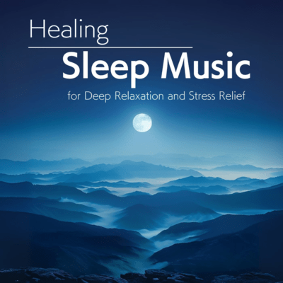 Healing Sleep Music for Deep Relaxation and Stress Relief Front Cover