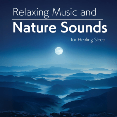Relaxing Music and Nature Sounds for Healing Sleep Front Cover