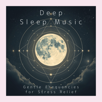 Deep Sleep Music Gentle Frequencies for Stress Relief Front Cover