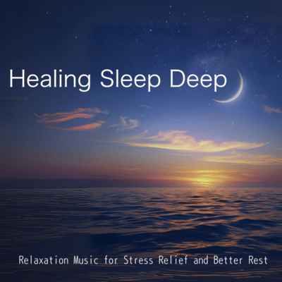 Healing Sleep Deep Relaxation Music for Stress Relief and Better Rest Front Cover