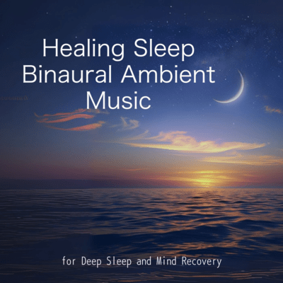 Healing Sleep Binaural Ambient Music for Deep Sleep and Mind Recovery Front Cover