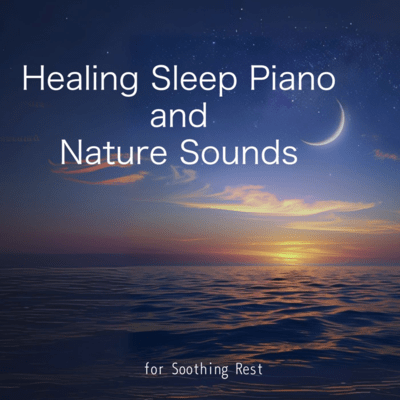 Healing Sleep Piano and Nature Sounds for Soothing Rest Front Cover