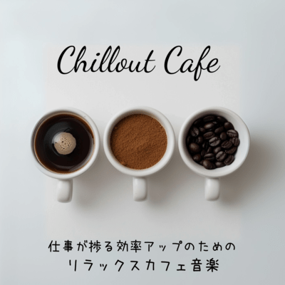 Chillout Cafe - Relax Cafe Music to Improve Work Efficiency Front Cover