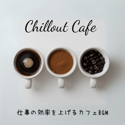 Chillout Cafe - Cafe BGM to Boost Work Efficiency Front Cover