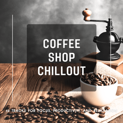 Coffee Shop Chillout - 10 Tracks for Focus, Productivity, and Relaxation Front Cover